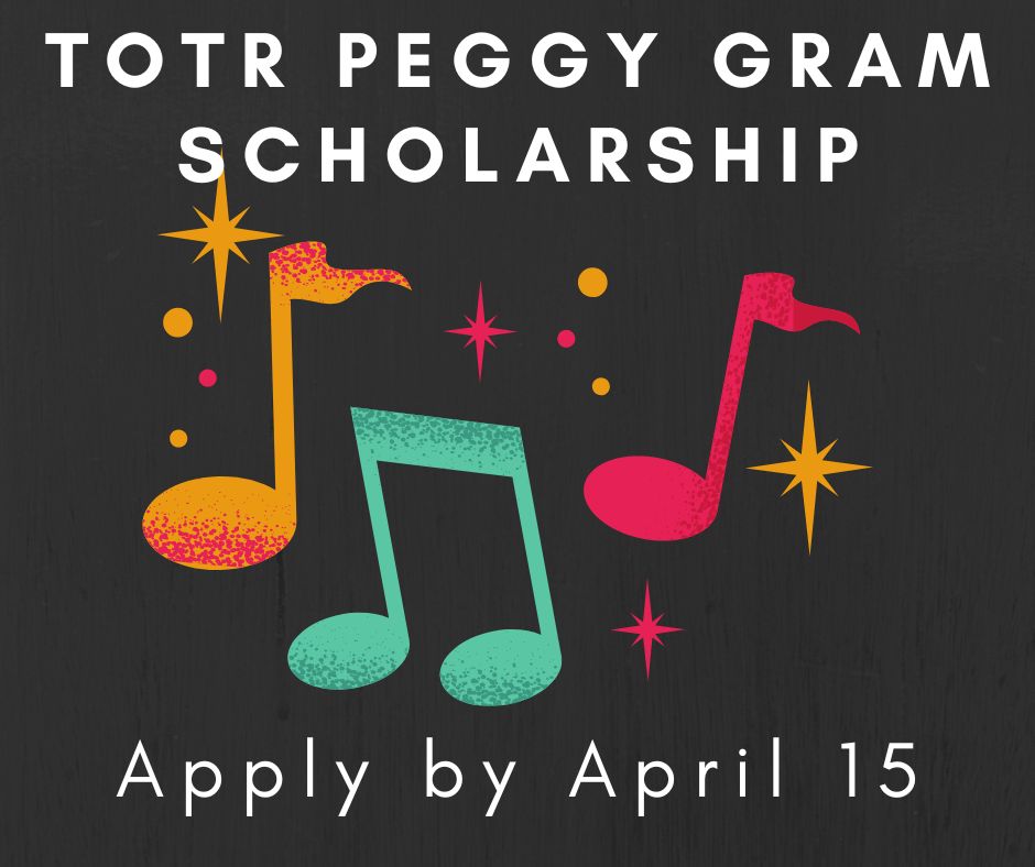 Applications Being Accepted for TOTR Peggy Gram Scholarship Applications Being Accepted for TOTR Peggy Gram Scholarship